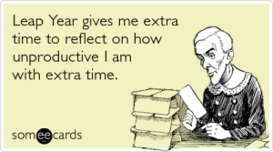 leap-year-waste-time-february-somewhat-topical-ecards-someecards